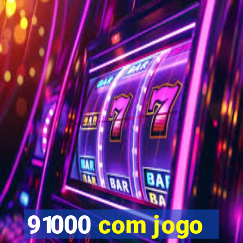91000 com jogo